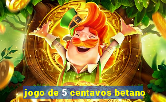 jogo de 5 centavos betano